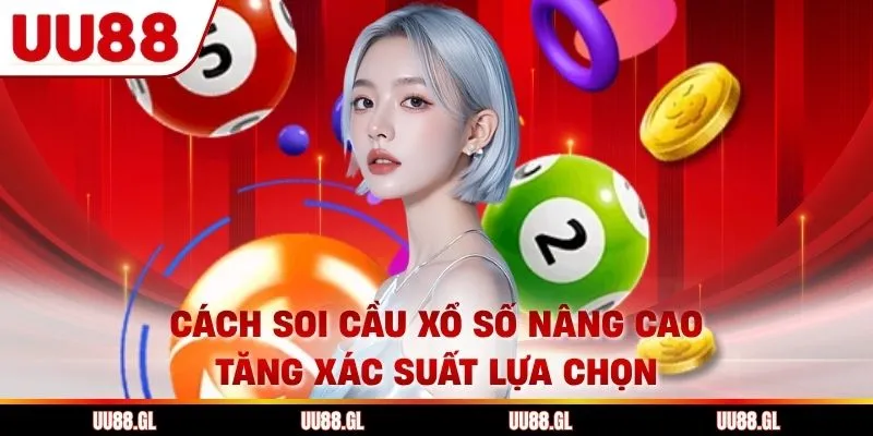 Cách soi cầu xổ số nâng cao tăng xác suất lựa chọn