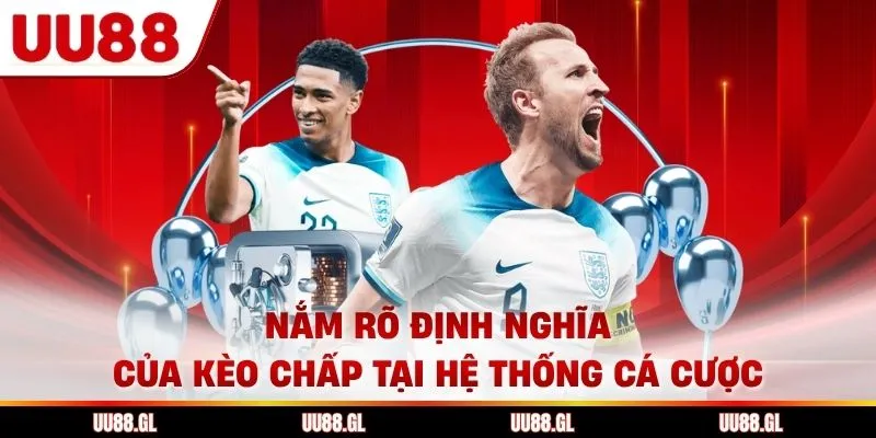 Nắm rõ định nghĩa của kèo chấp tại hệ thống cá cược