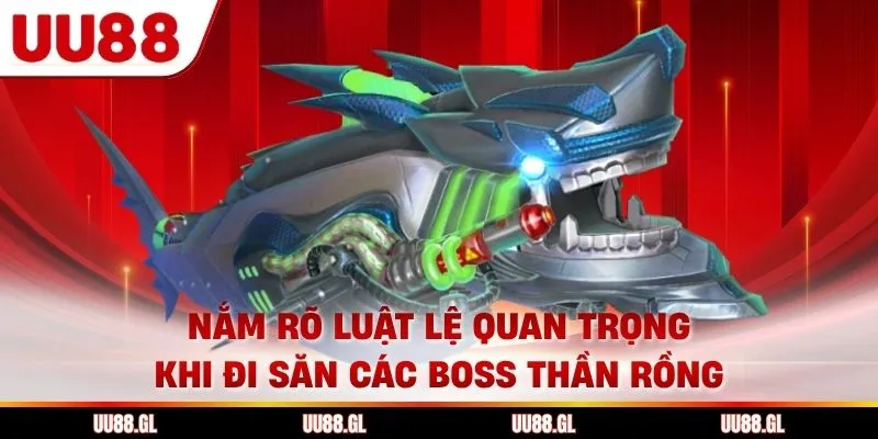 Nắm rõ luật lệ quan trọng khi đi săn các boss thần rồng