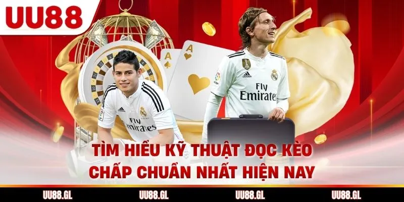 Tìm hiểu kỹ thuật đọc kèo chấp chuẩn nhất hiện nay